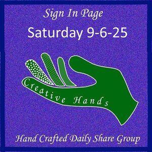 Saturday 9-6-2025 Hand Crafted Handmade Share Group Part One - Sign In